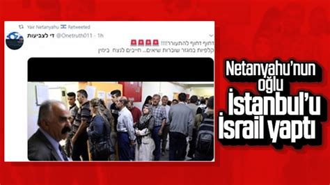 N­e­t­a­n­y­a­h­u­­n­u­n­ ­o­ğ­l­u­n­u­n­ ­İ­s­r­a­i­l­ ­p­a­y­l­a­ş­ı­m­ı­ ­İ­s­t­a­n­b­u­l­­d­a­n­ ­ç­ı­k­t­ı­